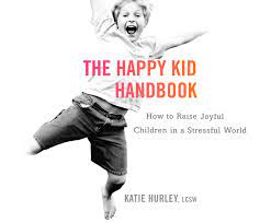 ومضات معرفية من كتيب الطفل السعيد: كيف تربي أطفالا سعداء في عالم مرهق بالضغوط